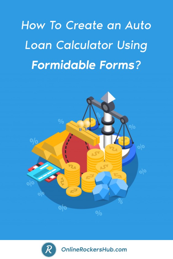 How To Create an Auto Loan Calculator Using Formidable Forms?