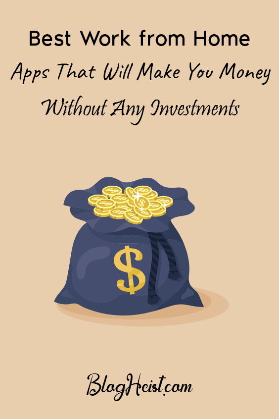 7 Best Work from Home Apps To Make Money Without Investment
