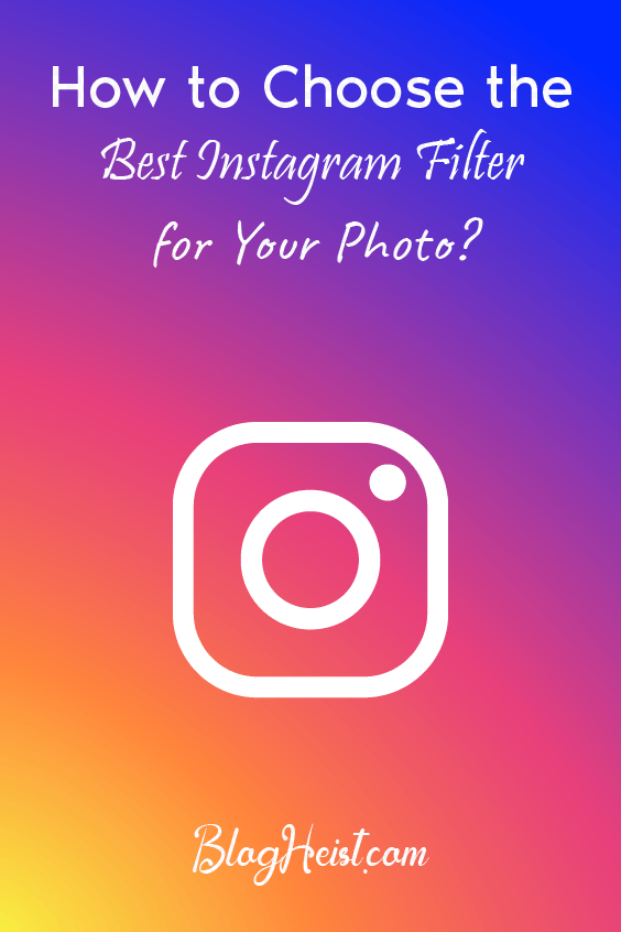 How to Choose the Best Instagram Filter for Your Photo?