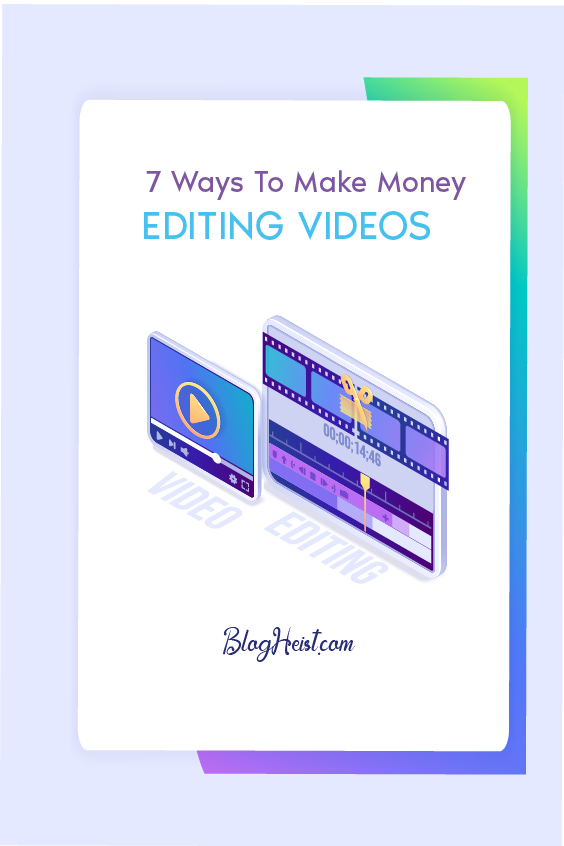 7 Ways to Make Money Editing Videos