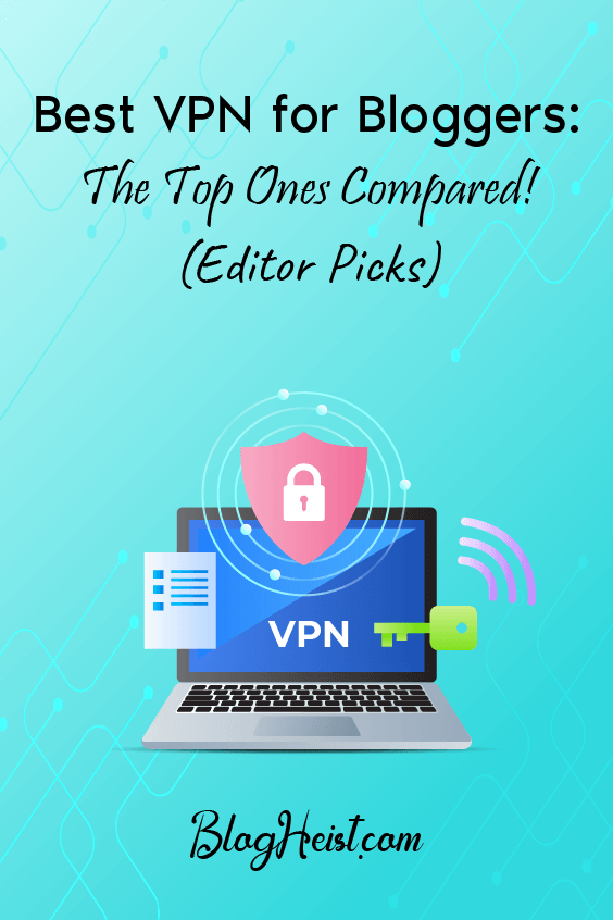 6 Best VPN for Bloggers (Which One to Choose and Why)