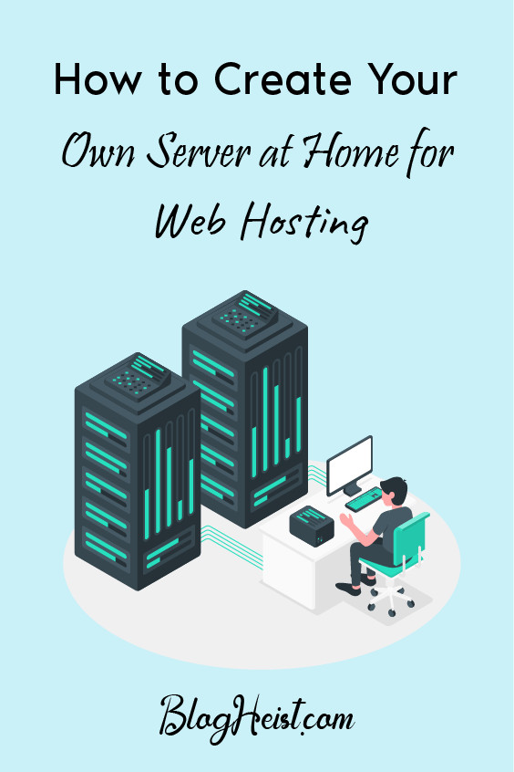 How to Create Your Own Server at Home for Web Hosting