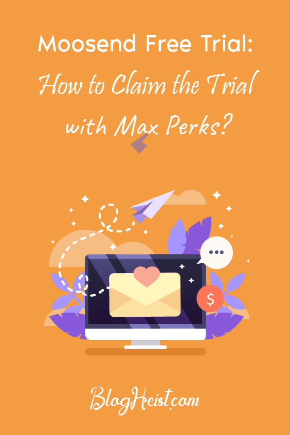 Moosend Free Trial: How to Claim the Trial with Max Perks?