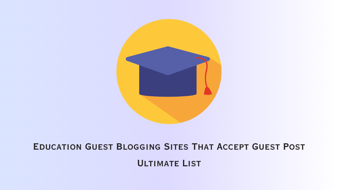 Best 70+ verified education guest posting sites list