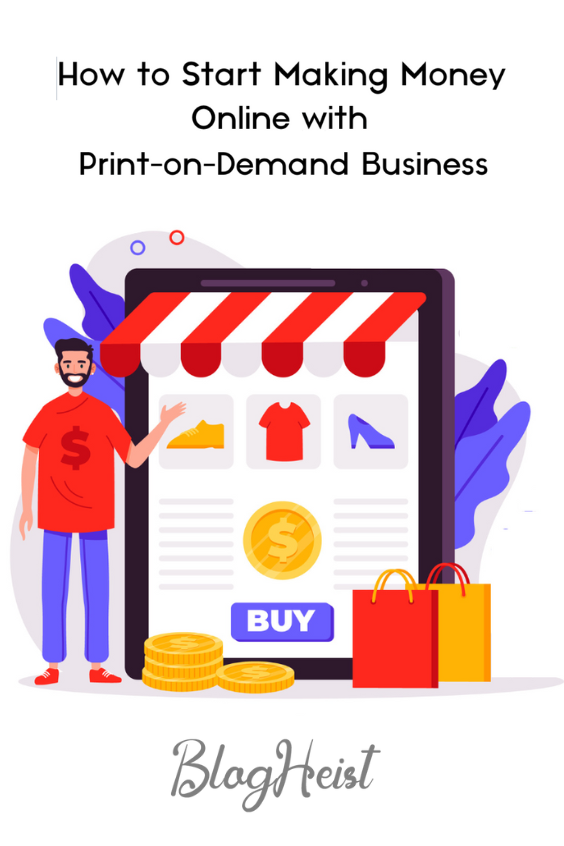 How to Start Making Money Online with Print-on-Demand Business