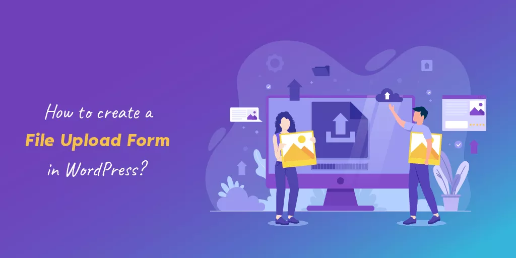 How to create a file upload form in wordpress