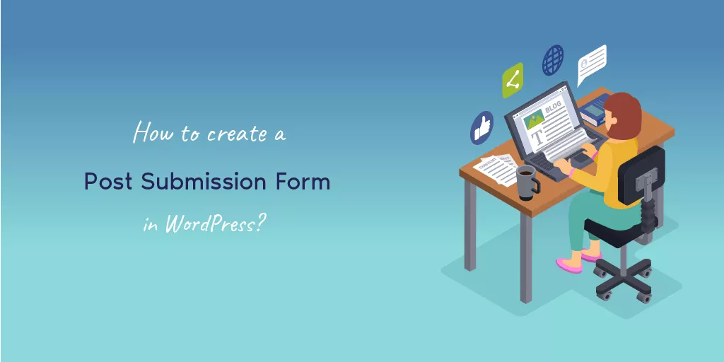 How to create a post submission form in wordpress